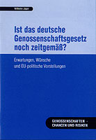 Ist das deutsche Genossenschaftsgesetz noch zeitgemäß? - Erwartungen, Wünsche und EU-politische Vorstellungen